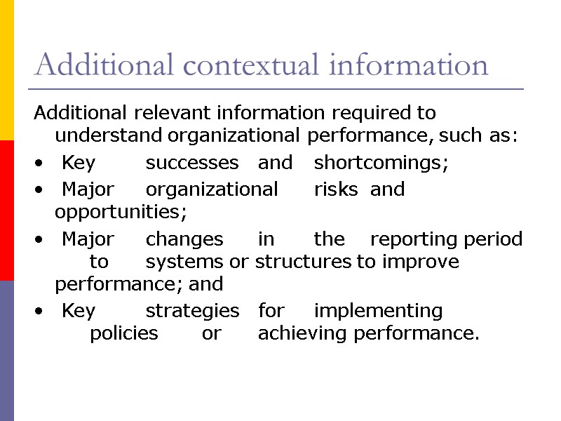 Additional contextual information Additional relevant information required to understand organizational performance, such as: •